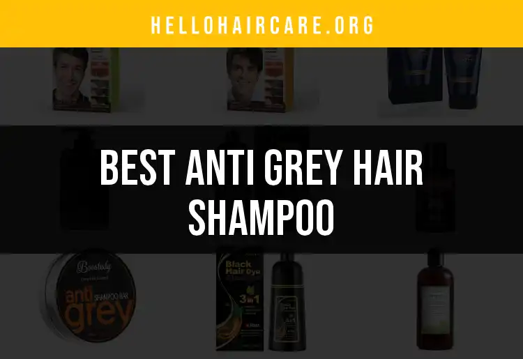 14 Top Anti Grey Hair Shampoos for Natural Color