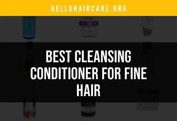 Top 10 Cleansing Conditioners for Fine Hair featured