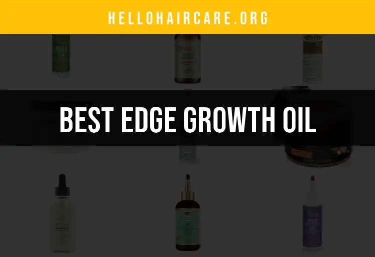 15 Edge Growth Oils to Boost Your Hair Game featured