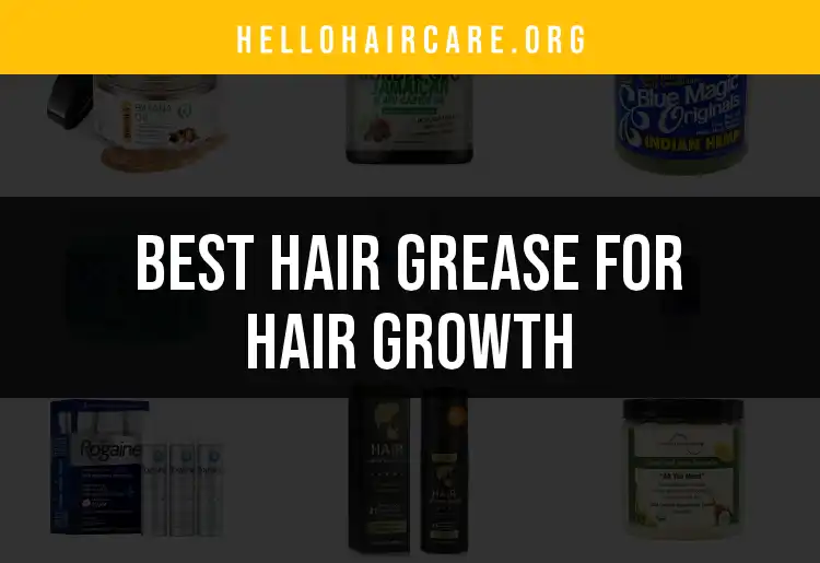 17 Hair Greases for Hair Growth You Need to Try featured