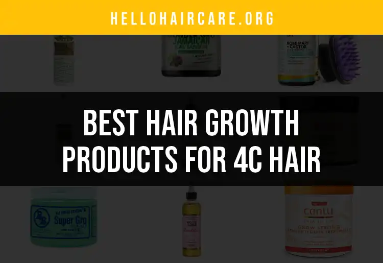 17 Must-Try Hair Growth Products for 4C Hair featured