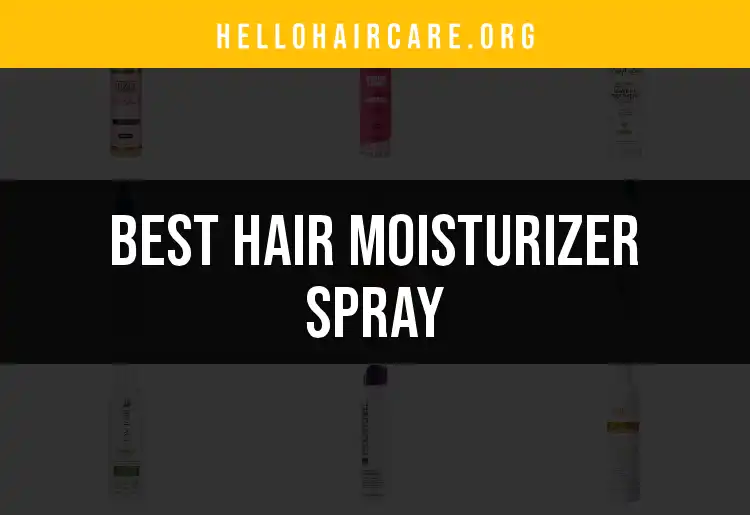 Top 20 Hair Moisturizer Sprays for Ultimate Shine featured