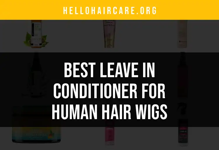 17 Best Leave-In Conditioners for Human Hair Wigs featured