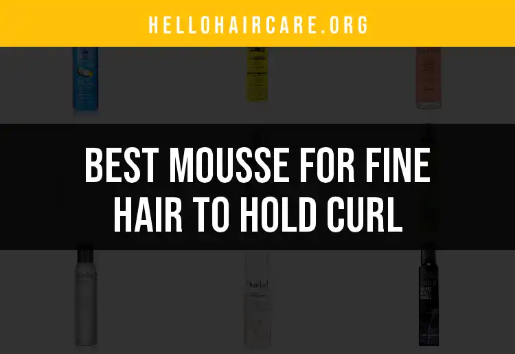 20 Mousse for Fine Hair to Hold Curl That Thrive