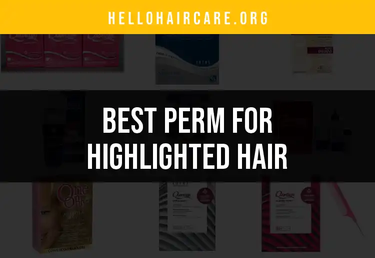19 Best Perms for Highlighted Hair to Transform Your Style