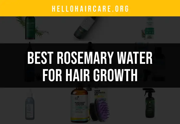 17 Remarkable Products with Rosemary Water for Hair Growth