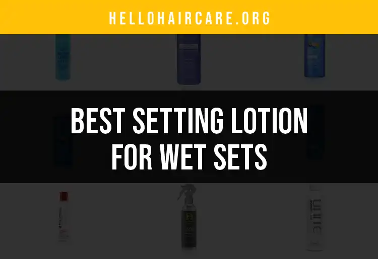 12 Best Setting Lotions for Wet Sets to Achieve Perfect Curls