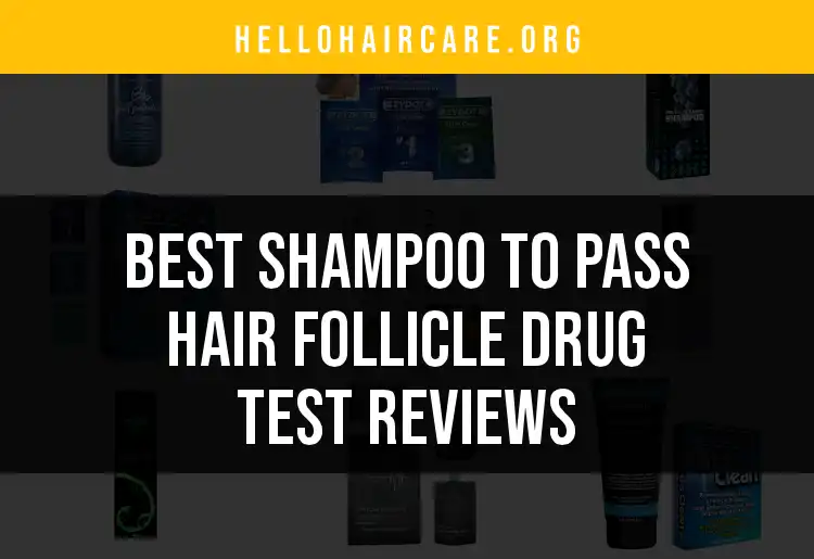 16 Best Shampoos to Pass Hair Follicle Drug Test Reviews featured