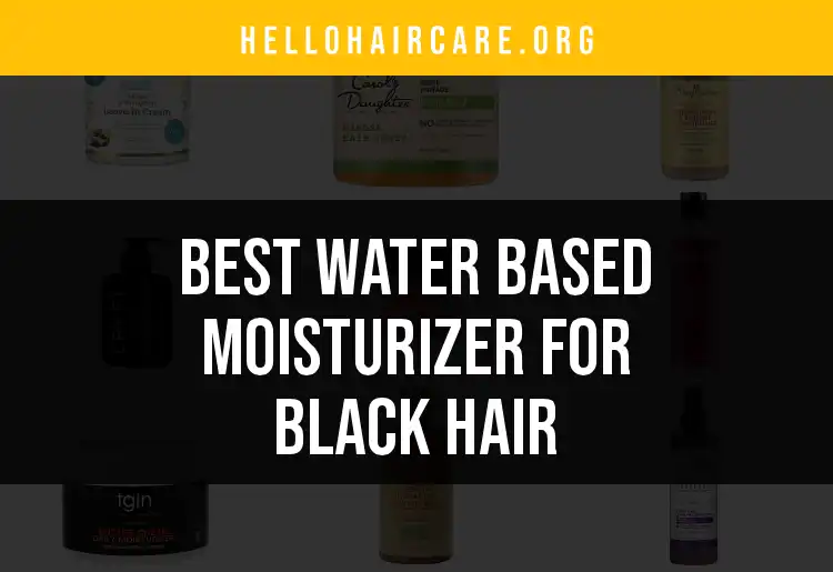 20 Water Based Moisturizers for Black Hair You Need to Try featured